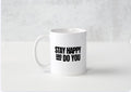 Stay Happy And Do You Signature Mug