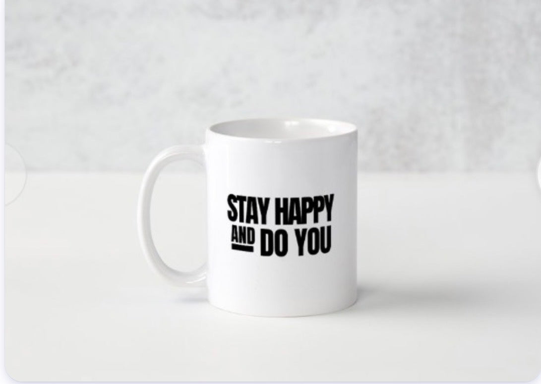 Stay Happy And Do You Signature Mug